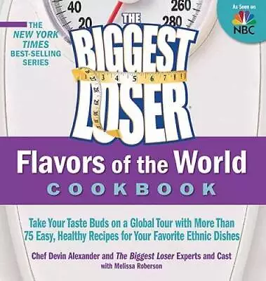 The Biggest Loser Flavors Of The World Cookbook: Take Your Taste Buds On  - GOOD • $3.73