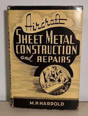 Aircraft Sheet Metal Construction And Repairs By M. P. Harrold 1942 1st Edition • $98.95