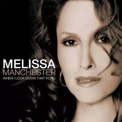 When I Look Down That Road - Audio CD By MELISSA MANCHESTER - VERY GOOD • $13.48