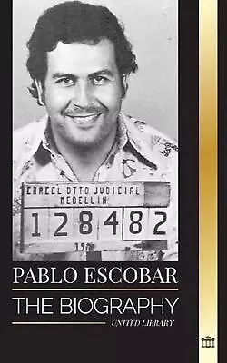 Pablo Escobar: The Biography Rise And Crimes Of A Colombian Narco Outlaw And  • $20.32