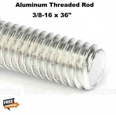 Aluminum All Thread Rod 3/8-16 X 36   Fully Threaded 3 Ft Length Grade T6061 • $21.85