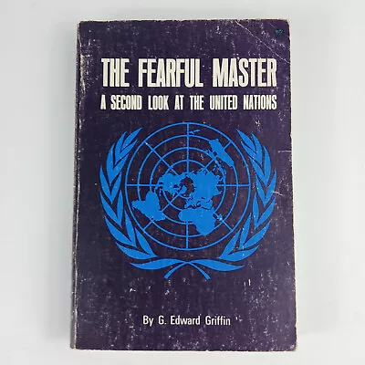 The Fearful Master A Second Look At The United Nations By G Edward Griffin 1964 • $61.09