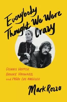 Everybody Thought We Were Crazy : Dennis Hopper Brooke Hayward • $9.98