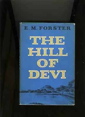 The Hill Of Devi. E M Forster 1953. 1st Ed. Hi Grade In Dj. • £32.17