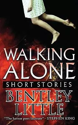 Walking Alone: Short Stories By Bentley Little (English) Paperback Book • $54.70