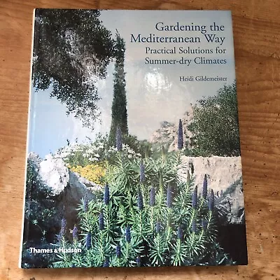 Gardening The Mediterranean Way Heidi Gildemeister Hb • £16.50