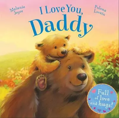 I Love You Daddy: Full Of Love And Hugs!  Joyce Melanie • $4.09