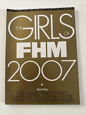 THE GIRLS OF FHM 2007 - 116 Pages Emily Scott Keeley Hazell. RARE MINT CONDITION • £19.50