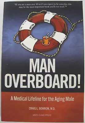 Man Overboard!: A Medical Lifeline For The Aging Male By Bowron (SC) • $10