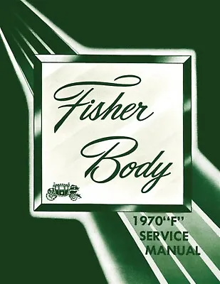 1970  F  Fisher Body Service Manual - Chevrolet Camaro Pontiac Firebird • $19.38