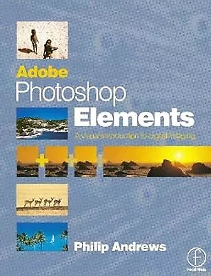 Adobe Photoshop Elements: A Visual Introduction To Digital Imaging Andrews Phi • $24.61