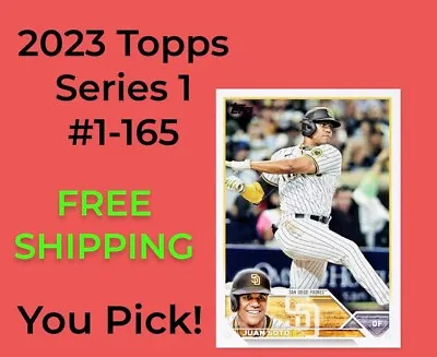 2023 Topps Series 1 Baseball - You Pick & Complete Your Set #1-165 FREE Shipping • $0.99