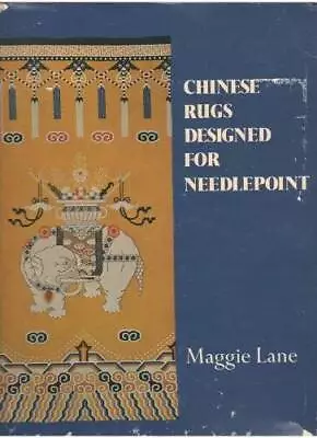 Chinese Rugs Designed For Needlepoint - Hardcover By Lane Maggie - GOOD • $7.47