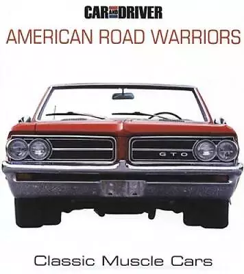 Car And Driver's American Road Warriors: Classic Muscle Cars - Hardcover - GOOD • $6.88