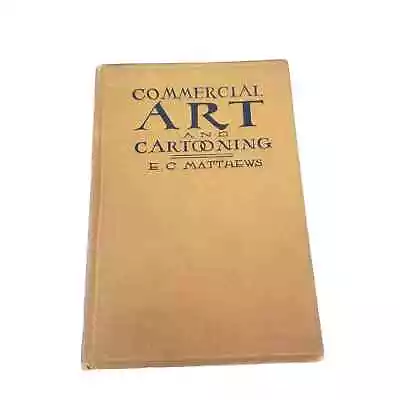 Commercial Art And Cartooning Course HC Book E.C. Matthews 1925 Copyright • $174.74