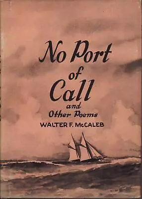 No Port Of Call And Other Poems. Walter F. McCaleb.  • $20