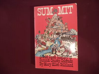 Gilliland Mary Ellen. Summit. A Gold Rush History Of Summit County Colorado. S • $25