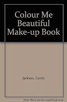 Colour Me Beautiful Make-Up Bk Jackson Carole Used; Good Book • £2.99