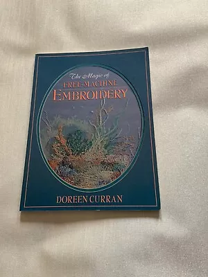 Book The Magic Of Free Machine Embroidery Doreen Curran • £9.99