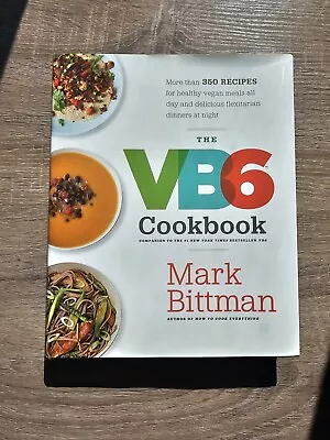 The VB6 Cookbook : More Than 350 Recipes For Healthy Vegan Meals By Mark Bittman • $18.99