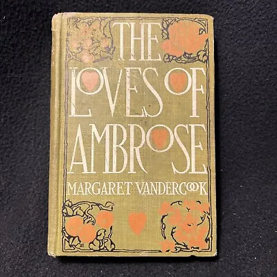 Antique Hardback Novel The Loves Of Ambrose By Margaret Vandercook 1914 • $8.98