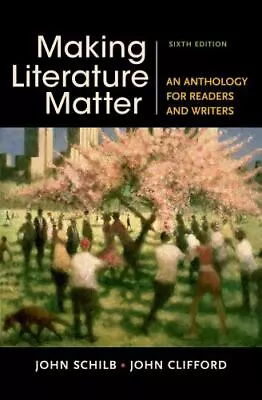 Making Literature Matter : An Anthology For Readers And Writers By John Clifford • $19.99