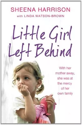 £2.51 • Buy Little Girl Left Behind By  Sheena Harrison, Linda Watson-Brown