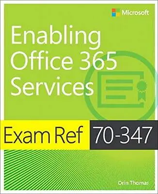 $10.30 • Buy Exam Ref 70-347 Enabling Office 365 Services By Orin Thomas