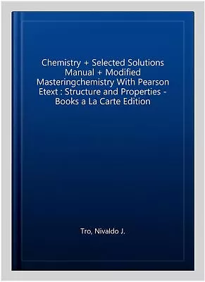 Chemistry + Selected Solutions Manual + Modified Masteringchemistry With Pear... • $308.97