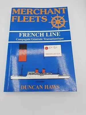 Merchant Fleets: French Line  No.30 By Duncan Haws  1996 • £22.50