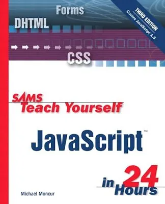 £3.37 • Buy Sams Teach Yourself JavaScript In 24 Hours (Sams... By Moncur, Michael Paperback