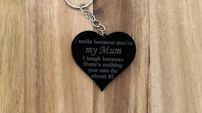 I Smile Because Your My MUM I Laugh There's Nothing You Can Do About It Keyring • £3.99