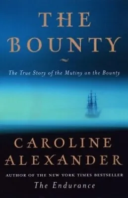 The Bounty: The True Story Of The Mutiny On The Bounty By Alexander Caroline • £3.56