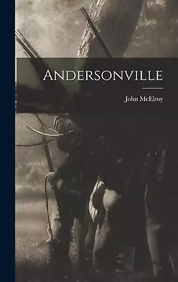 Andersonville By John McElroy Hardcover Book • $56.52