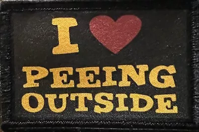 I Love Peeing Outside Funny Morale Patch Tactical Military USA • $8.49