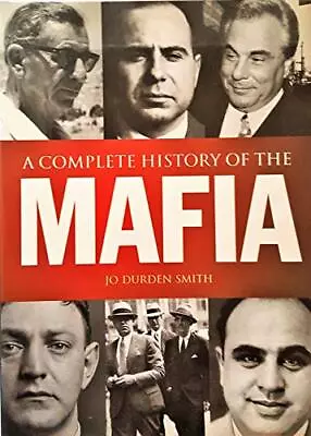 A Complete History Of The Mafia By JO DURDEN SMITH (2007) Hardcover • $4.81
