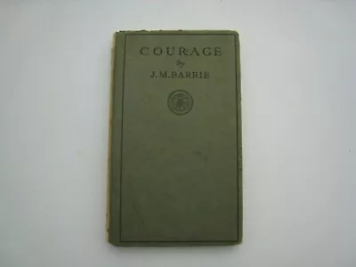 Courage By J.M. Barrie~Hardcover 1922 No DJ~First Edition • $9.95