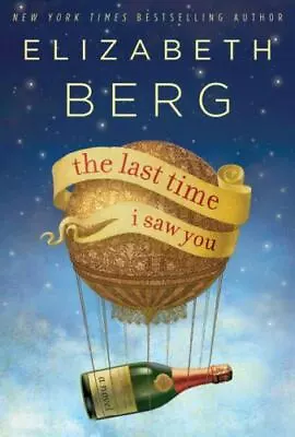 The Last Time I Saw You: A Novel - Hardcover Elizabeth Berg 9781400068647 New • $25.30