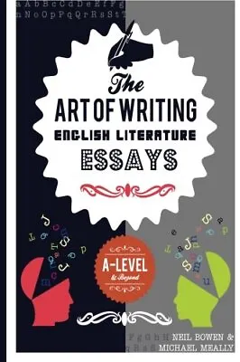 The Art Of Writing English Literature Essays: For A-level And Beyond By Michael • £7.13