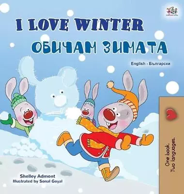 I Love Winter (English Bulgarian Bilingual Book For Kids) By Shelley Admont (Bul • £31.49
