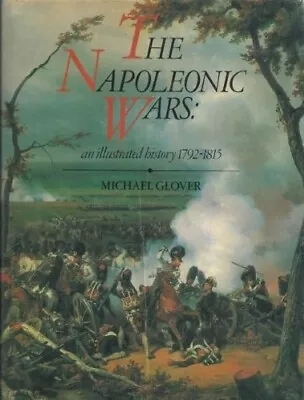 Napoleonic Wars: An Illustrated History 1792-1815 • £4