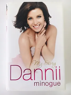 Dannii Minogue - My Story (The Autobiography) ISBN 9780857200525 Hardcover • £7