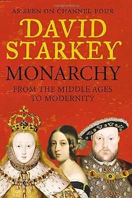 Monarchy: From The Middle Ages To Modernity Starkey David Used; Good Book • £2.98