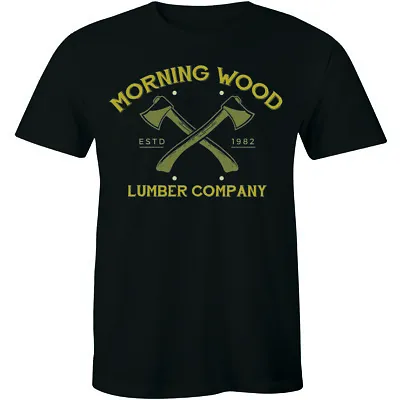 Morning Wood Lumber Company Funny T Shirt Sexual Humor Work Party Tee -up To 2X • $15.30