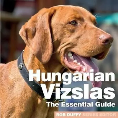 Hungarian Vizslas The Essential Guide By Rob Duffy 9781913296148 | Brand New • £13.34