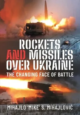 Rockets And Missiles Over Ukraine : The Changing Face Of Battle Hardcover By... • $34.07