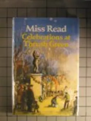 Celebrations At Thrush Green Hardcover Miss Read • $10.70