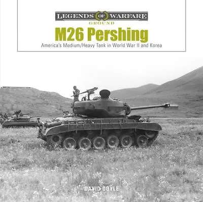 M26 Pershing: Americaâs Medium/Heavy Tank In World WarÂ II And Korea (Legen... • $22.95