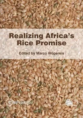 REALIZING AFRICA'S RICE PROMISE By Marcos C. S. Wopereis & David Johnson *VG+* • $59.95