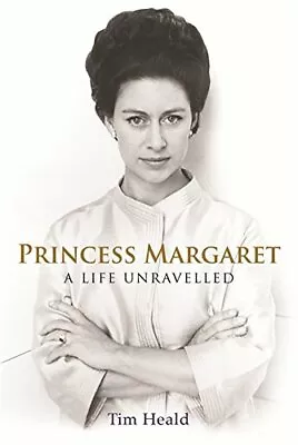 Princess Margaret: A Life Unravelled By Heald Tim Hardback Book The Fast Free • $8.76